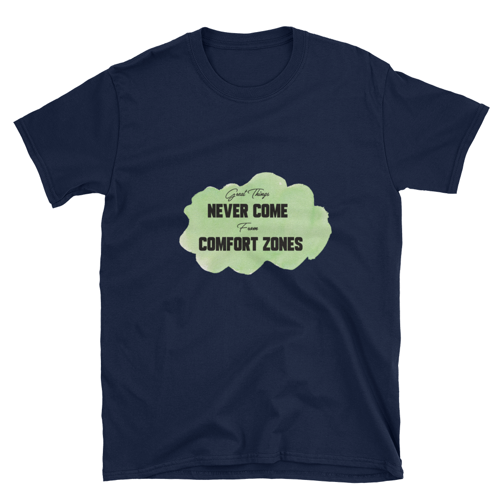 Great Things Never Come From Comfort Zones – Short-Sleeve