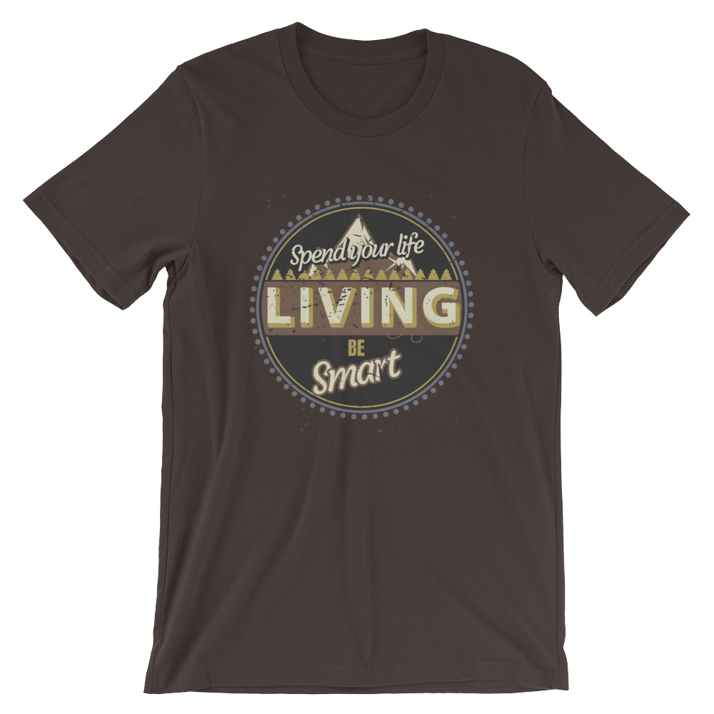 Spend Your Life Living – Short-Sleeve Unisex T-Shirt