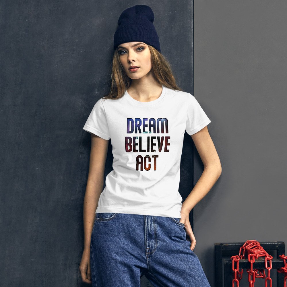 Dream – Believe – Act