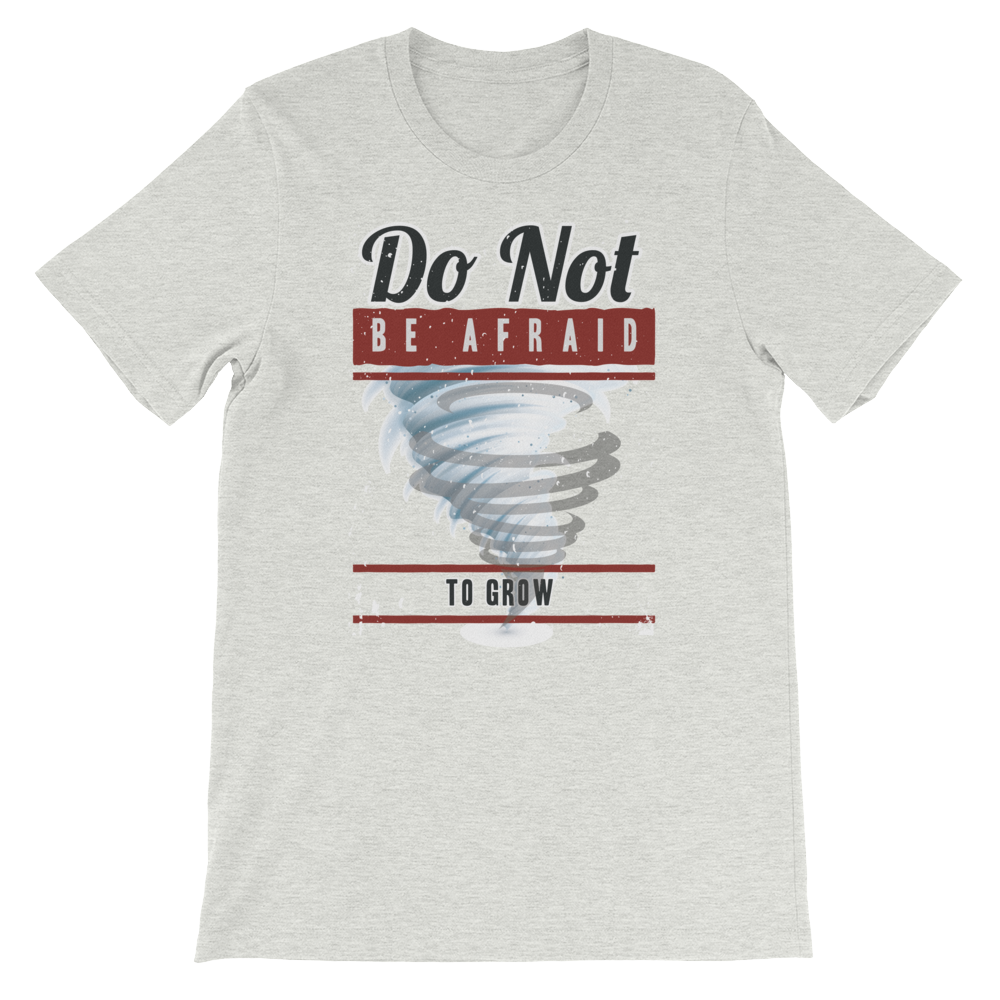 Do Not Be Afraid To Grow – Light – Short-Sleeve Unisex T-Shirt