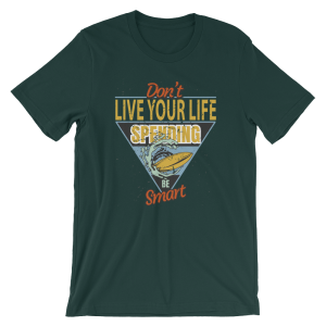 Don’t Live Your Life Spending – Short-Sleeve Unisex T-Shirt
