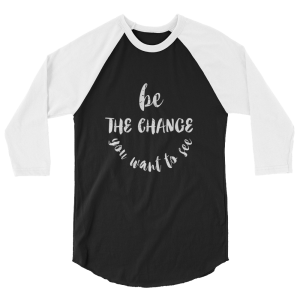 Be The Change – Dark & White – 3/4 sleeve raglan shirt