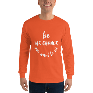 Be The Change – Dark & White – Long Sleeve T-Shirt