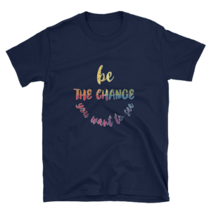 Be The Change – Dark & WOL – Short-Sleeve Unisex T-Shirt