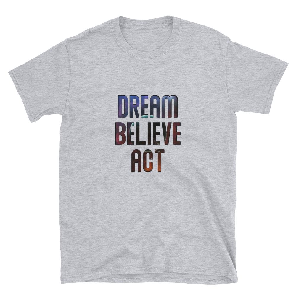 Dream - Believe - Act - Short-Sleeve
